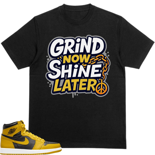Nike Jordan 1 Retro High Og Pollen (Gs) Custom Sneaker Matching None T-Shirt (Grind Now Shine Later)